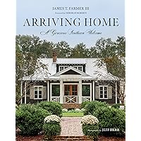 Arriving Home: A Gracious Southern Welcome Arriving Home: A Gracious Southern Welcome Hardcover Kindle
