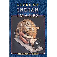 Lives of Indian Images Lives of Indian Images Kindle Hardcover Paperback