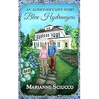 Blue Hydrangeas: an Alzheimer's love story Blue Hydrangeas: an Alzheimer's love story Kindle Audible Audiobook Paperback