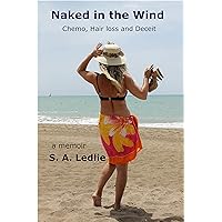 Naked in the Wind: Chemo, Hair Loss and Deceit Naked in the Wind: Chemo, Hair Loss and Deceit Kindle Paperback