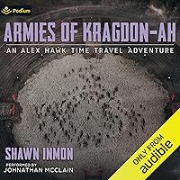 Armies of Kragdon-ah: An Alex Hawk Time Travel Adventure, Book 8 Armies of Kragdon-ah: An Alex Hawk Time Travel Adventure, Book 8 Audible Audiobook Kindle Paperback