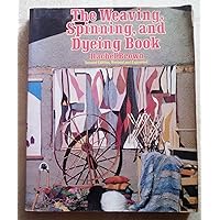 The Weaving, Spinning, and Dyeing Book The Weaving, Spinning, and Dyeing Book Paperback Hardcover Mass Market Paperback