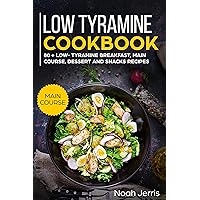 Low Tyramine Cookbook: MAIN COURSE – 80 + Low-Tyramine Breakfast, Main Course, Dessert and Snacks Recipes (Proven recipes to treat migraine) Low Tyramine Cookbook: MAIN COURSE – 80 + Low-Tyramine Breakfast, Main Course, Dessert and Snacks Recipes (Proven recipes to treat migraine) Kindle Hardcover Paperback