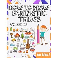 How to Draw Fantastic Things Volume 2