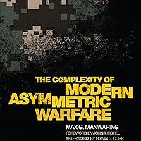 The Complexity of Modern Asymmetric Warfare: International and Security Affairs Series The Complexity of Modern Asymmetric Warfare: International and Security Affairs Series Audible Audiobook Hardcover