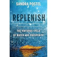 Replenish: The Virtuous Cycle of Water and Prosperity Replenish: The Virtuous Cycle of Water and Prosperity Hardcover Kindle Paperback