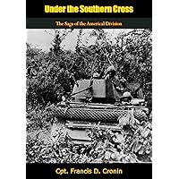 Under the Southern Cross: The Saga of the Americal Division Under the Southern Cross: The Saga of the Americal Division Kindle Paperback