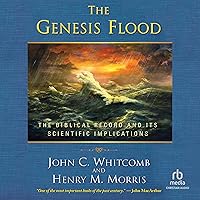 The Genesis Flood: The Biblical Record and Its Scientific Implications The Genesis Flood: The Biblical Record and Its Scientific Implications Paperback Audible Audiobook Hardcover Audio CD