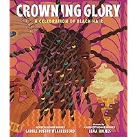 Crowning Glory: A Celebration of Black Hair Crowning Glory: A Celebration of Black Hair Hardcover Kindle
