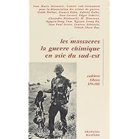 Les massacres, la guerre chimique en Asie du Sud-Est (French Edition) Les massacres, la guerre chimique en Asie du Sud-Est (French Edition) Kindle Paperback