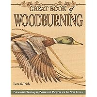 Great Book of Woodburning: Pyrography Techniques, Patterns and Projects for all Skill Levels (Fox Chapel Publishing) 30 Original, Traceable Designs and Step-by-Step Instructions from Lora S. Irish Great Book of Woodburning: Pyrography Techniques, Patterns and Projects for all Skill Levels (Fox Chapel Publishing) 30 Original, Traceable Designs and Step-by-Step Instructions from Lora S. Irish Paperback Kindle