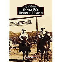 Santa Fe's Historic Hotels (Images of America) Santa Fe's Historic Hotels (Images of America) Kindle Hardcover Paperback