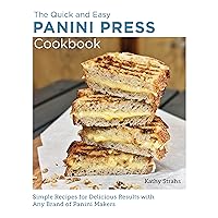 Quick and Easy Panini Press Cookbook: Simple Recipes for Delicious Results with any Brand of Panini Makers (New Shoe Press) Quick and Easy Panini Press Cookbook: Simple Recipes for Delicious Results with any Brand of Panini Makers (New Shoe Press) Kindle Paperback