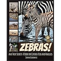 Zebras! And Their Secrets: A Book for Curious Kids and Families (Animals and Their Secrets)