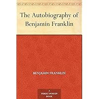 The Autobiography of Benjamin Franklin The Autobiography of Benjamin Franklin Kindle Leather Bound