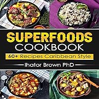 Superfoods Cookbook: 60+ Recipes Caribbean Style Superfoods Cookbook: 60+ Recipes Caribbean Style Kindle Audible Audiobook Hardcover Paperback