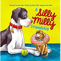 A Silly Milly Friendship: Learn how to be a good friend, have fun, and embrace differences with the help of two lovable dogs (The Silly Milly the Dane Collection) A Silly Milly Friendship: Learn how to be a good friend, have fun, and embrace differences with the help of two lovable dogs (The Silly Milly the Dane Collection) Kindle Paperback