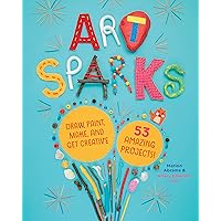 Art Sparks: Draw, Paint, Make, and Get Creative with 53 Amazing Projects! Art Sparks: Draw, Paint, Make, and Get Creative with 53 Amazing Projects! Hardcover Kindle Paperback
