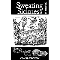 Sweating Sickness: In a Nutshell Sweating Sickness: In a Nutshell Kindle Paperback