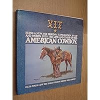 XIT, being a new and original exploration, in art and words, into the life and times of the American cowboy XIT, being a new and original exploration, in art and words, into the life and times of the American cowboy Hardcover Paperback