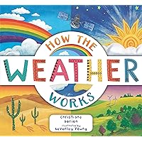 How the Weather Works: A Hands-On Guide to Our Changing Climate (Explore the Earth) How the Weather Works: A Hands-On Guide to Our Changing Climate (Explore the Earth) Paperback Hardcover