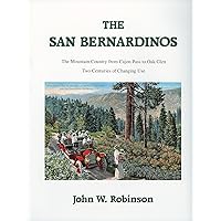 The San Bernardinos: The Mountain Country from Cajon Pass to Oak Glen, Two Centuries of Changing Use The San Bernardinos: The Mountain Country from Cajon Pass to Oak Glen, Two Centuries of Changing Use Hardcover