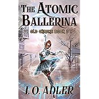 The Atomic Ballerina (Old Chrome Book 2)