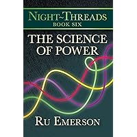 The Science of Power (Night-Threads) The Science of Power (Night-Threads) Kindle Audible Audiobook Mass Market Paperback