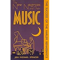 New Negroes & Their Music: Success Of Harlem Renaissance New Negroes & Their Music: Success Of Harlem Renaissance Paperback