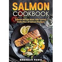 Salmon Cookbook: Salmon Recipe Book with Yummy Collection of Salmon Recipes (Salmon Tastes 5) Salmon Cookbook: Salmon Recipe Book with Yummy Collection of Salmon Recipes (Salmon Tastes 5) Kindle Paperback