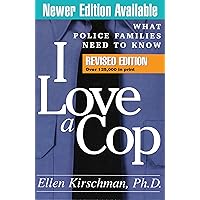 I Love a Cop, Revised Edition: What Police Families Need to Know I Love a Cop, Revised Edition: What Police Families Need to Know Paperback Hardcover