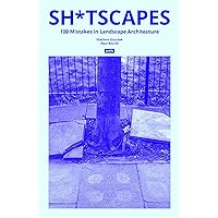 Sh*tscapes: 100 Mistakes in Landscape Architecture Sh*tscapes: 100 Mistakes in Landscape Architecture Perfect Paperback