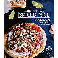 The Quick & Easy Spiced Nice Cookbook: 60 Exciting Meals That Deliver on Flavor―in 30 Minutes or Less The Quick & Easy Spiced Nice Cookbook: 60 Exciting Meals That Deliver on Flavor―in 30 Minutes or Less Hardcover Kindle
