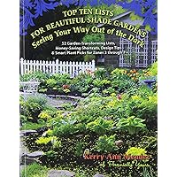 Top Ten Lists for Beautiful Shade Gardens: Seeing Your Way Out of the Dark: 52 Garden-Transforming Lists, Money-Saving Shortcuts, Design Tips & Smart Plant Picks for Zones 3 Through 7 Top Ten Lists for Beautiful Shade Gardens: Seeing Your Way Out of the Dark: 52 Garden-Transforming Lists, Money-Saving Shortcuts, Design Tips & Smart Plant Picks for Zones 3 Through 7 Paperback