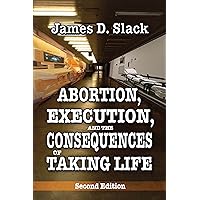 Abortion, Execution, and the Consequences of Taking Life Abortion, Execution, and the Consequences of Taking Life Kindle Hardcover