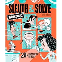 Sleuth & Solve: Science: 20+ Mind-Twisting Mysteries Sleuth & Solve: Science: 20+ Mind-Twisting Mysteries Hardcover