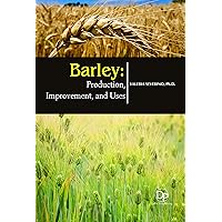 Barley: Production, Improvement, and Uses [Hardcover] [Jan 01, 2017] VALERIA SEVERINO, Ph.D.