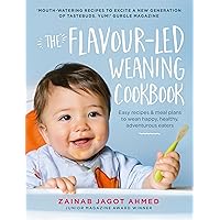 The Flavour-led Weaning Cookbook: Easy recipes & meal plans to wean happy, healthy, adventurous eaters The Flavour-led Weaning Cookbook: Easy recipes & meal plans to wean happy, healthy, adventurous eaters Kindle Hardcover