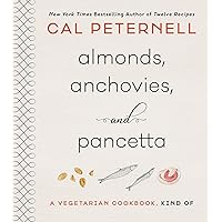 Almonds, Anchovies, and Pancetta: A Vegetarian Cookbook, Kind Of Almonds, Anchovies, and Pancetta: A Vegetarian Cookbook, Kind Of Hardcover Kindle