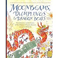 Moonbeams, Dumplings & Dragon Boats: A Treasury of Chinese Holiday Tales, Activities & Recipes Moonbeams, Dumplings & Dragon Boats: A Treasury of Chinese Holiday Tales, Activities & Recipes Hardcover Paperback