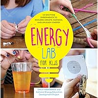 Energy Lab for Kids: 40 Exciting Experiments to Explore, Create, Harness, and Unleash Energy (Volume 11) (Lab for Kids, 11) Energy Lab for Kids: 40 Exciting Experiments to Explore, Create, Harness, and Unleash Energy (Volume 11) (Lab for Kids, 11) Paperback Kindle