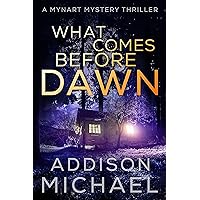 What Comes Before Dawn: Ghostly Mystery Thriller Suspense (A Mynart Mystery Thriller Series Book 1)