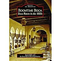 Boomtime Boca: Boca Raton in the 1920s (Images of America) Boomtime Boca: Boca Raton in the 1920s (Images of America) Kindle Hardcover Paperback