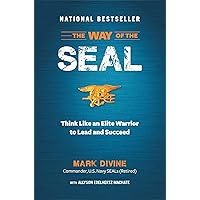 The Way of the SEAL: Think Like an Elite Warrior to Lead and Succeed The Way of the SEAL: Think Like an Elite Warrior to Lead and Succeed Hardcover Audible Audiobook Kindle Paperback Audio CD