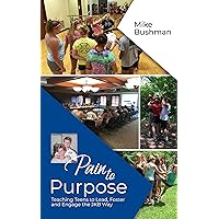 Pain to Purpose: Teaching Teens to Lead, Foster and Engage the JKB Way Pain to Purpose: Teaching Teens to Lead, Foster and Engage the JKB Way Kindle Paperback