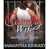 The Country Wife: Keeping Her in Line (Spanking Wife Series) The Country Wife: Keeping Her in Line (Spanking Wife Series) Kindle Audible Audiobook Paperback