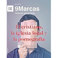El cristiano, la iglesia local y la pornografía (Revista 9Marcas) (Spanish Edition) El cristiano, la iglesia local y la pornografía (Revista 9Marcas) (Spanish Edition) Kindle Paperback
