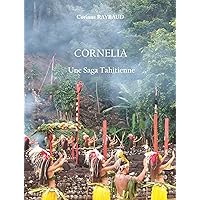 CORNELIA: Une SAGA TAHITIENNE. (French Edition) CORNELIA: Une SAGA TAHITIENNE. (French Edition) Kindle