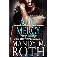 Act of Mercy: Paranormal Security and Intelligence an Immortal Ops World Novel (PSI-Ops / Immortal Ops Book 1) Act of Mercy: Paranormal Security and Intelligence an Immortal Ops World Novel (PSI-Ops / Immortal Ops Book 1) Kindle Audible Audiobook Paperback