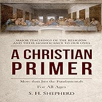 A Christian Primer: More Than Just the Fundamentals A Christian Primer: More Than Just the Fundamentals Paperback Kindle Audible Audiobook Hardcover